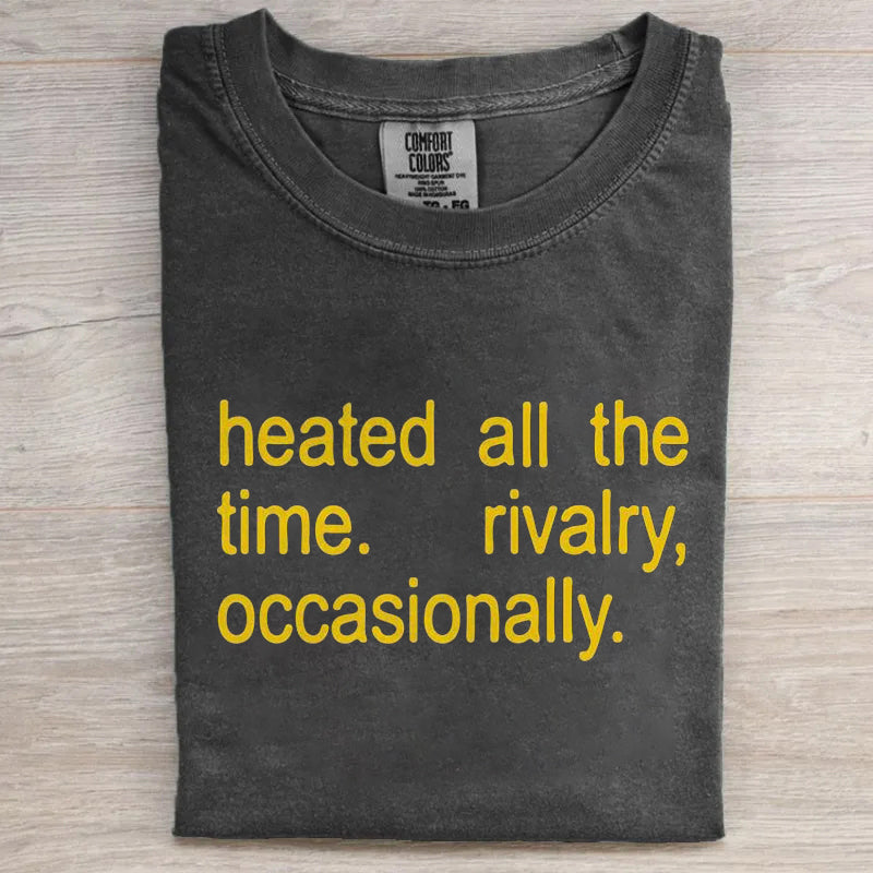 Heated All The Time T-shirt