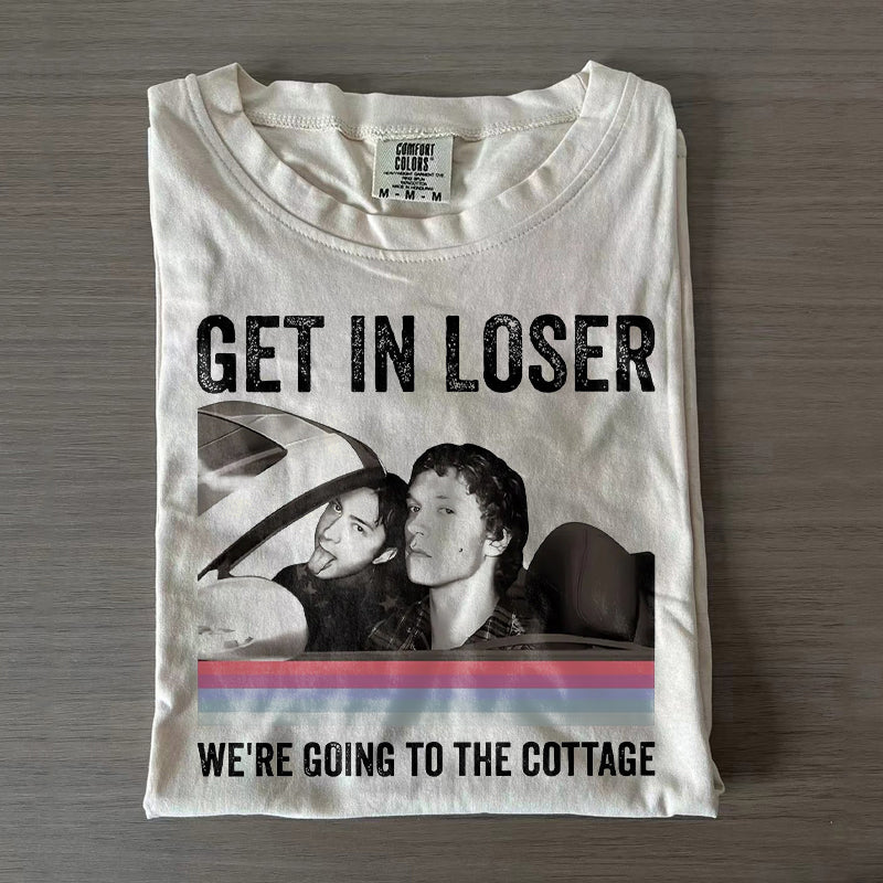 Get In Loser We're Going To The Cottage T-shirt